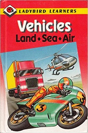 Vehicles: Land, Sea, Air
